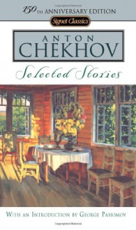 Selected Stories - Anton Chekhov, Ann Dunnigan, George Pahomov