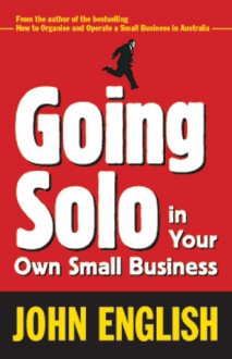 Going Solo in Your Own Small Business - John English