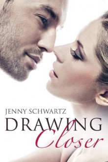 Drawing Closer (Novella) - Jenny Schwartz