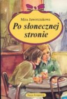 Po słonecznej stronie - Mira Jaworczakowa