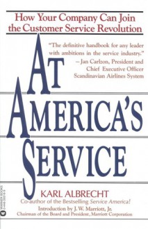 At America's Service: How Your Company Can Join the Customer Service Revolution - Karl Albrecht