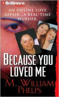 Because You Loved Me - M. William Phelps, J. Charles