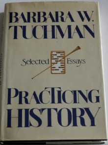 Practicing History - Barbara W. Tuchman