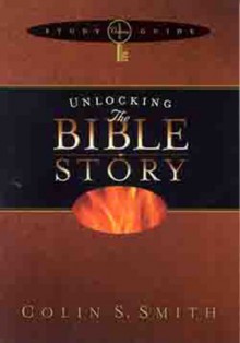 Unlocking the Bible Story: Old Testament Study Guide 1 - Colin S. Smith