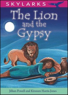 The Lion and the Gypsy. by Jillian Powell and Heather Deen - Jillian Powell, Kirsteen Harris-Jones