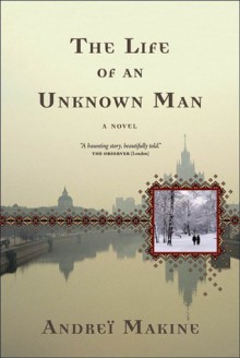 The Life of an Unknown Man - Andreï Makine, Geoffrey Strachan