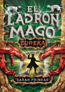 El ladrón mago. ¡Eureka! - Sarah Prineas, Matilde Fernández de Villavicencio