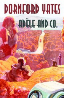 Adele And Co.: A Novel - Dornford Yates