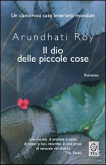 Il dio delle piccole cose - Arundhati Roy, Chiara Gabutti