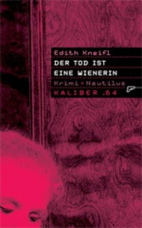 Der Tod Ist Eine Wienerin Krimi ; Lesung - Edith Kneifl, Monica Bleibtreu