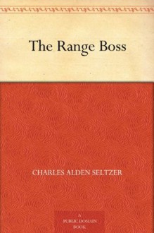 The Range Boss - Charles Alden Seltzer