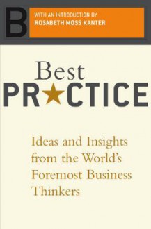 Best Practice: Ideas And Insights From The World's Foremost Business Thinkers - Tom Brown Jr., Robert Heller