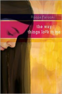 The Way Things Look to Me - Roopa Farooki