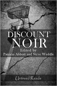 Discount Noir - Patricia Abbott, Steve Weddle, Jack Bates, Bill Crider