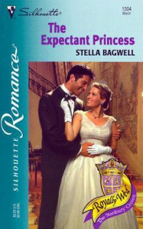 The Expectant Princess (Royally Wed: The Stanbury Crown, #1) - Stella Bagwell