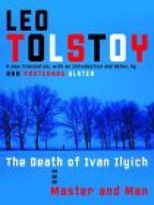 The Death of Ivan Ilyich/Master and Man - Leo Tolstoy, Ann Pasternak Slater