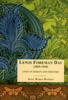 Lewis F. Day: Unity in Design and Industry - Joan Hansen