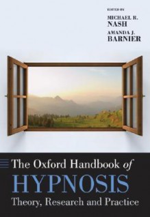 The Oxford Handbook of Hypnosis: Theory, Research and Practice - Amanda Barnier