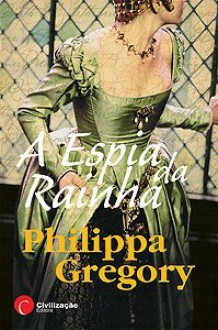 A Espia da Rainha (The Tudor Court #4) - Philippa Gregory