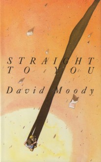 Straight to You - David Moody