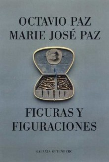 Figuras y Figuraciones - Octavio Paz