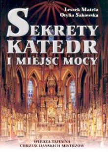 Sekrety katedr i miejsc mocy - Leszek Matela