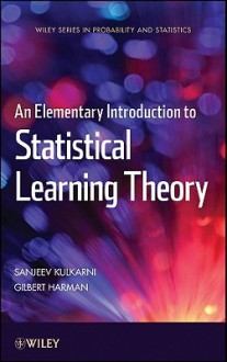 An Elementary Introduction to Statistical Learning Theory - Sanjeev Kulkarni, Gilbert Harman