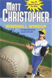 Windmill Windup: The #1 Sports Series for Kids - Paul Mantell