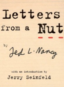 Letters From A Nut: With An Introduction by Jerry Seinfeld - Ted L Nancy, Jerry Seinfeld