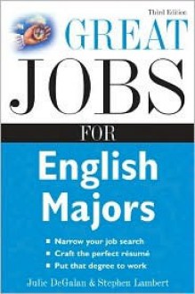 Great Jobs for English Majors, 3rd ed. (Great Jobs For... Series) - Julie DeGalan, Stephen Lambert