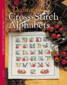 Decorative Cross-Stitch Alphabets - Sterling Publishing Company, Inc., Sterling Publishing Company, Inc.