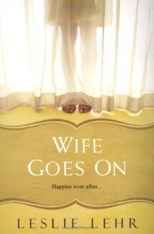 Wife Goes On - Leslie Lehr