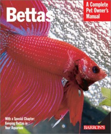 Bettas: Everything about History, Care, Nutrition, Handling, and Behavior - Robert J. Goldstein