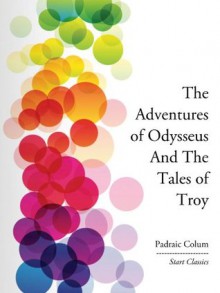 The Adventures of Odysseus and The Tale of Troy (Dover Children's Classics) - Padraic Colum, Willy Pogxe1ny