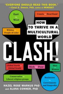 Clash!: How to Thrive in a Multicultural World - Hazel Rose Markus, Alana Conner