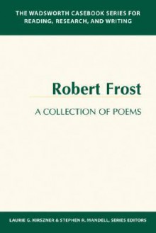 The Wadsworth Casebook Series for Reading, Research, and Writing: Robert Frost, a Collection of Poems - Robert Frost, Stephen R. Mandell