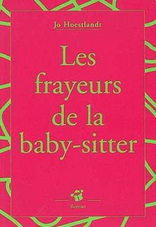 Les Frayeurs De La Baby Sitter - Jo Hoestlandt