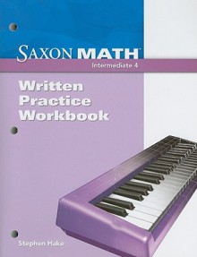 Saxon Math Intermediate 4 Written Practice Workbook - Stephen Hake