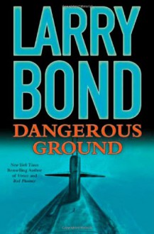 Dangerous Ground - Larry Bond