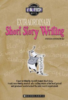 Extraordinary Short Story Writing - Steven Otfinoski