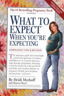 What to Expect When You're Expecting (Turtleback School & Library Binding Edition) - Heidi Murkoff, Sharon Mazel, Charles J Lockwood