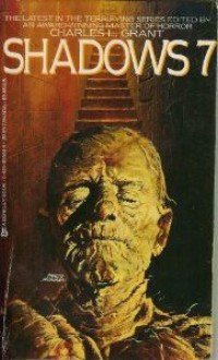 Shadows 7 - Charles L. Grant, Joseph Payne Brennan, Chelsea Quinn Yarbro, Jere Cunningham, Melissa Mia Hall, David Morrell, Alan Ryan, Michael Cassutt, Susan Casper, Earl Godwin, Ramsey Campbell, Tanith Lee, Jack C. Haldeman II, Dennis Etchison, Parke Godwin