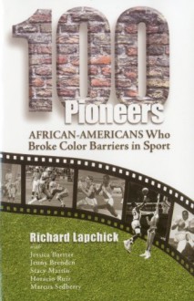 100 Pioneers: African-Americans Who Broke Color Barriers in Sport (Leaders In Sprort (Fit)) - Richard Lapchick