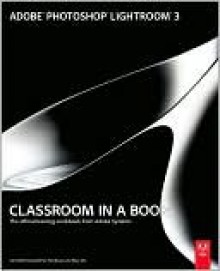 Adobe Photoshop Lightroom 3 Classroom in a Book - Adobe Creative Team