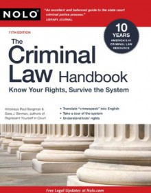 The Criminal Law Handbook: Know Your Rights, Survive the System - Paul Bergman, Sara Berman