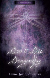 Don't Die, Dragonfly - Linda Joy Singleton