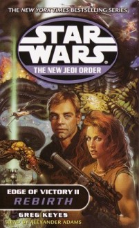 Star Wars: The New Jedi Order: Edge of Victory II: Rebirth (Audio) - Greg Keyes, Alexander Adams