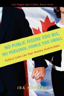 No Public Figure Too Big, No Personal Foible Too Small: Les Pages Aux Folles, Book Nine - Ira Nayman