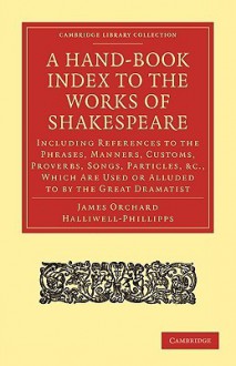 A Hand-Book Index to the Works of Shakespeare - James Orchard Halliwell-Phillipps