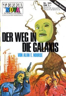 Der Weg in die Galaxis - Alan E. Nourse